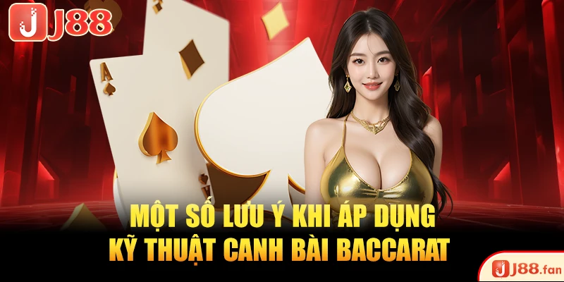 Top 5 Kỹ Thuật Canh Bài Baccarat Hiệu Quả Từ Cao Thủ 4 Một số lưu ý khi áp dụng kỹ thuật canh bài Baccarat